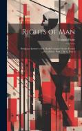 Rights of Man: Being an Answer to Mr. Burke's Attack On the French Revolution. Part 1 [& 2], Part 1 di Thomas Paine edito da LEGARE STREET PR