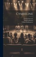 Cymbeline di William Shakespeare, Samuel Johnson, George Steevens edito da LEGARE STREET PR