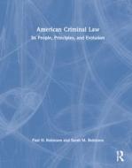 American Criminal Law di Paul H. Robinson, Sarah M. Robinson edito da Taylor & Francis Ltd