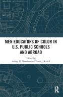 Men Educators Of Color In U.S. Public Schools And Abroad edito da Taylor & Francis Ltd