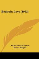 Bedouin Love (1922) di Arthur Edward Pearse Brome Weigall edito da Kessinger Publishing