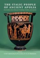 The Italic People of Ancient Apulia di T. H. Carpenter edito da Cambridge University Press