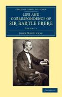 Life and Correspondence of Sir Bartle Frere, Bart., G.C.B., F.R.S., Etc. - Volume 2 di John Martineau edito da Cambridge University Press