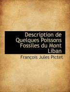 Description De Quelques Poissons Fossiles Du Mont Liban di Francois Jules Pictet edito da Bibliolife