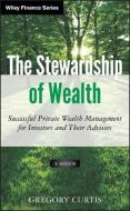 The Stewardship of Wealth di Gregory Curtis edito da John Wiley & Sons