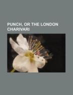 Punch, or the London Charivari di Books Group edito da Rarebooksclub.com