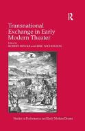 Transnational Exchange in Early Modern Theater di Eric Nicholson edito da Taylor & Francis Ltd