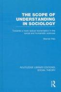 The Scope Of Understanding In Sociology di Werner Pelz edito da Taylor & Francis Ltd