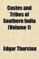 Castes And Tribes Of Southern India (volume 1) di Edgar Thurston edito da General Books Llc