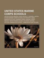 United States Marine Corps Schools: Unit di Books Llc edito da Books LLC, Wiki Series
