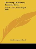 Dictionary of Military Technical Terms: English-Arabic, Arabic-English (1886) edito da Kessinger Publishing