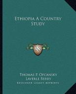 Ethiopia a Country Study di Thomas P. Ofcansky, Laverle Berry edito da Kessinger Publishing