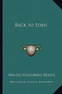 Back to Eden di Waldo Haggberg Brazil edito da Kessinger Publishing