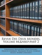 Revue Des Deux Mondes, Volume 44, p di Ferdinand Brunetiere, Rene Doumic, Francis Charmes edito da Nabu Press
