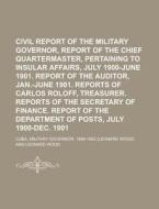 Civil Report of the Military Governor, 1901 Volume 7 di Cuba Military Governor edito da Rarebooksclub.com