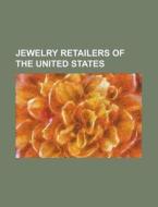 Jewelry Retailers Of The United States di Source Wikipedia edito da Booksllc.net