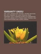Varianty Unixu: Bsd, Linux, Opensolaris, di Zdroj Wikipedia edito da Books LLC, Wiki Series