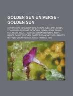 Golden Sun Universe - Golden Sun: Charac di Source Wikia edito da Books LLC, Wiki Series