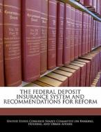 The Federal Deposit Insurance System And Recommendations For Reform edito da Bibliogov
