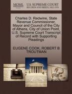 Charles D. Redwine, State Revenue Commissioner, Mayor And Council Of The City Of Athens, City Of Union Point, U.s. Supreme Court Transcript Of Record  di Eugene Cook, Robert B Troutman edito da Gale, U.s. Supreme Court Records