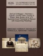 Samuel Voltaggio V. Nicholas V. Caputo, County Clerk, County Of Essex, New Jersey, Et Al. U.s. Supreme Court Transcript Of Record With Supporting Plea di Abraham I Harkavy, Nicholas T Fernicola edito da Gale Ecco, U.s. Supreme Court Records