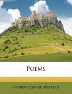 Poems di Andrew Edward Watrous edito da Nabu Press