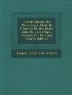 Constitutions Des Principaux Etats de L'Europe Et Des Etats-Unis de L'Amerique, Volume 2 edito da Nabu Press
