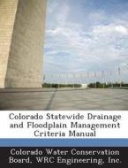 Colorado Statewide Drainage And Floodplain Management Criteria Manual edito da Bibliogov