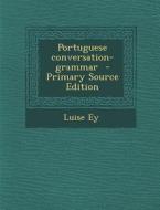 Portuguese Conversation-Grammar di Luise Ey edito da Nabu Press