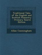 Traditional Tales of the English and Scottish Peasantry di Allan Cunningham edito da Nabu Press