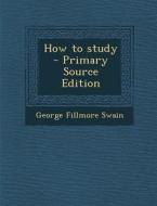 How to Study di George Fillmore Swain edito da Nabu Press