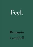 Feel di Benjamin Campbell edito da Lulu.com