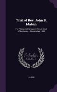 Trial Of Rev. John B. Mahan di J B Reid edito da Palala Press