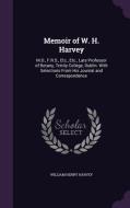 Memoir Of W. H. Harvey di William Henry Harvey edito da Palala Press
