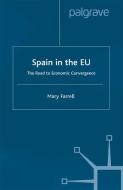 Spain in the E.U. The Road to Economic Convergenc di M. Farrell edito da Palgrave Macmillan