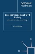 Europeanization and Civil Society di Markus Ketola edito da Palgrave Macmillan