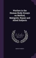 Warfare In The Human Body; Essays On Method, Malignity, Repair And Allied Subjects di Morley Roberts edito da Palala Press