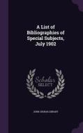 A List Of Bibliographies Of Special Subjects, July 1902 edito da Palala Press