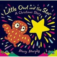 Little Owl and the Star di Mary Murphy edito da Walker Books Ltd