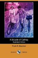 A Bicycle Of Cathay (illustrated Edition) (dodo Press) di Frank R Stockton edito da Dodo Press