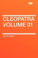 Cleopatra Volume 01 di Georg Ebers edito da HardPress Publishing