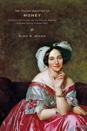 The Vulgar Question of Money - Heiresses, Materialism and the Novel of Manners from Jane Austen to Henry James di Elsie B. Michie edito da Johns Hopkins University Press