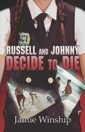 Russell And Johnny Decide To Die di Jamie Winship edito da Publishamerica