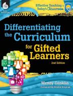 Differentiating the Curriculum for Gifted Learners ( Edition 2) di Wendy Conklin edito da SHELL EDUC PUB
