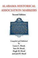 ALABAMA HISTORICAL ASSOCIATION MARKERS di Laura C. Sara M. Hugh M. Jack B. H edito da AuthorHouse
