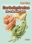 Carbohydrates for a Healthy Body di Hazel King edito da Heinemann Library