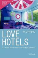Love Hotels: An Inside Look At Japan's Sexual Playgrounds di Ed Jacob edito da Lulu.com