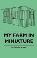 My Farm in Miniature di George Morland edito da Waddell Press