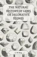 The Natural History Of Gems Or Decorative Stones di Charles William King edito da Read Books