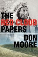The Red Cloud Papers di Don Moore edito da America Star Books